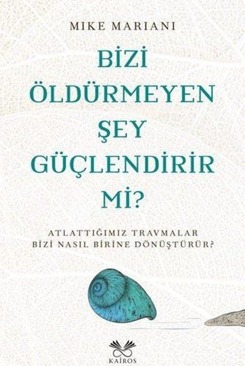 Bizi Öldürmeyen Şey Güçlendirir mi?