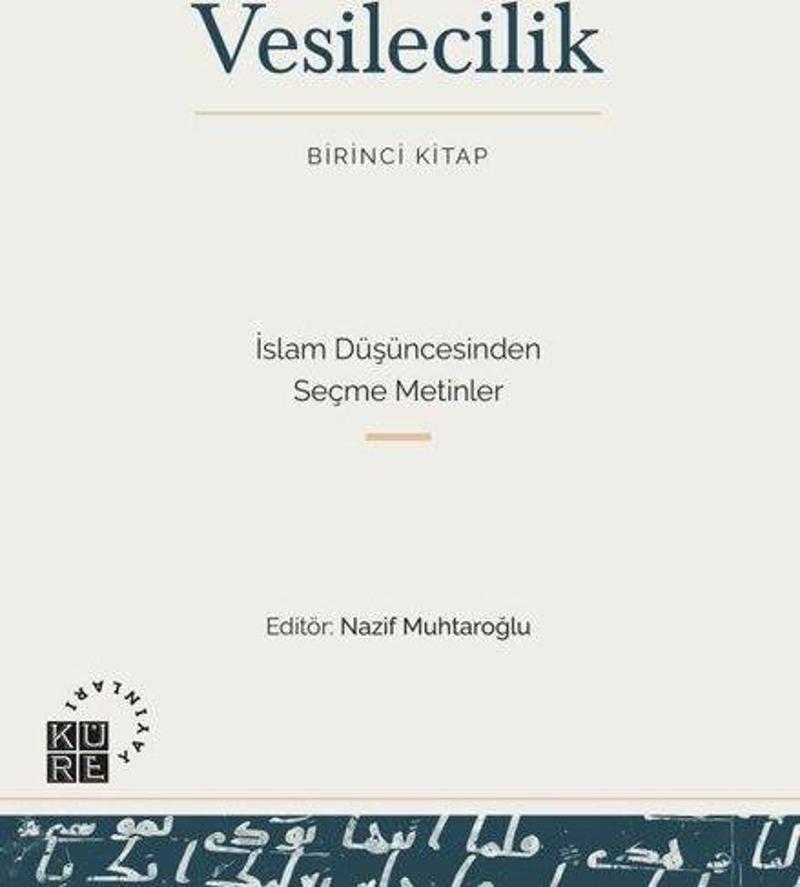 Vesilecilik Birinci Kitap - İslam Düşüncesinden Seçme Metinler