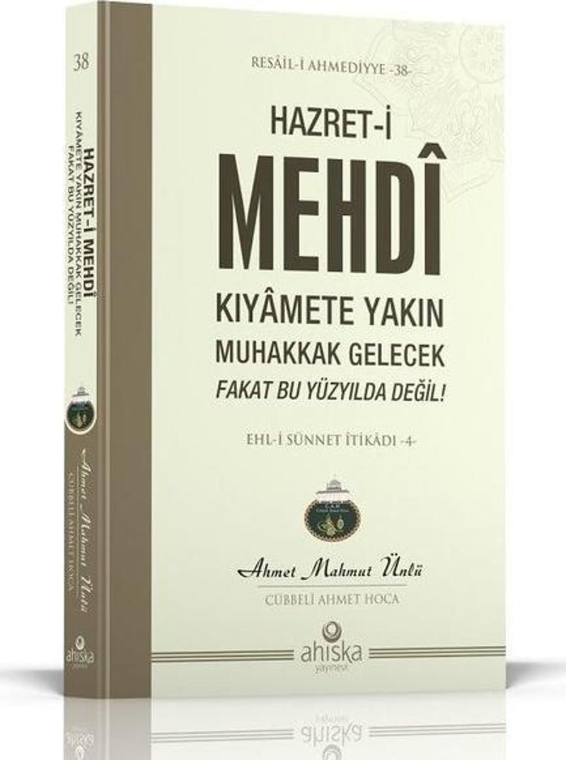 Hazret-i Mehdi Kıyamete Yakın Muhakkak Gelecek Fakat Bu Yüzyılda Değil!