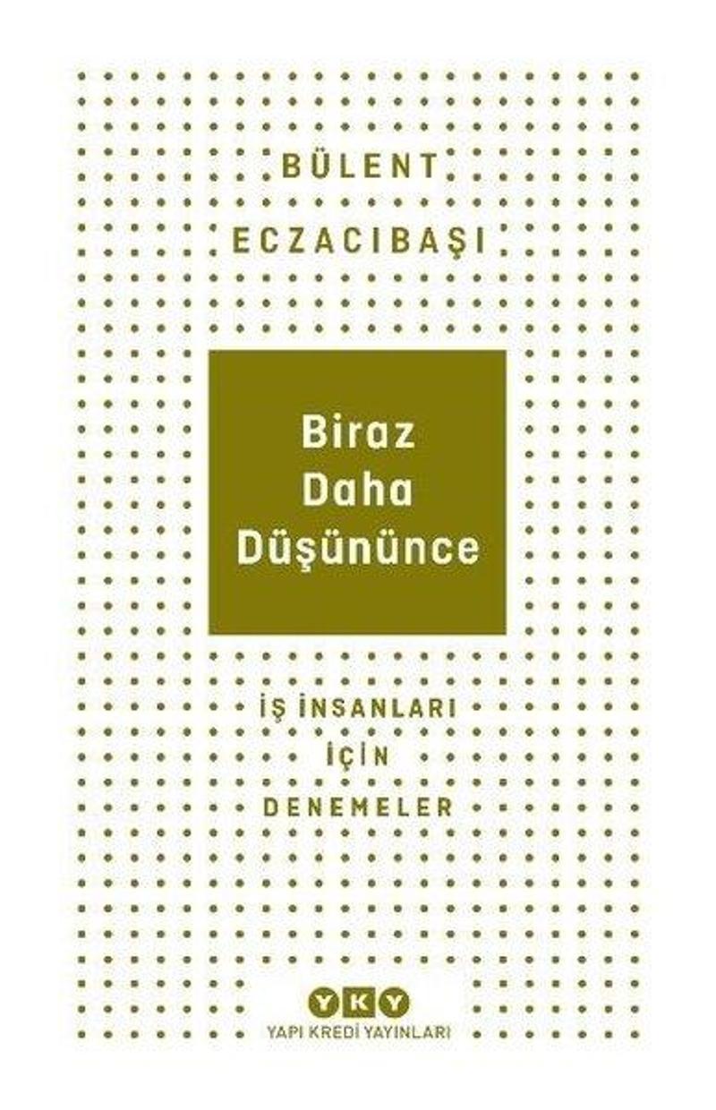 Biraz Daha Düşününce - İş İnsanları İçin Denemeler