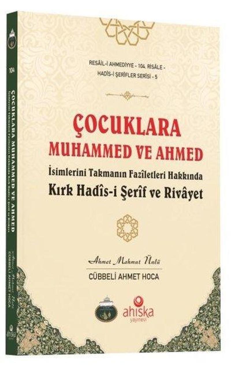 Çocuklara Muhammed ve Ahmed İsimlerini Takmanın Faziletleri Hakkında Kırk Hadis-i Şerif ve Rivayet