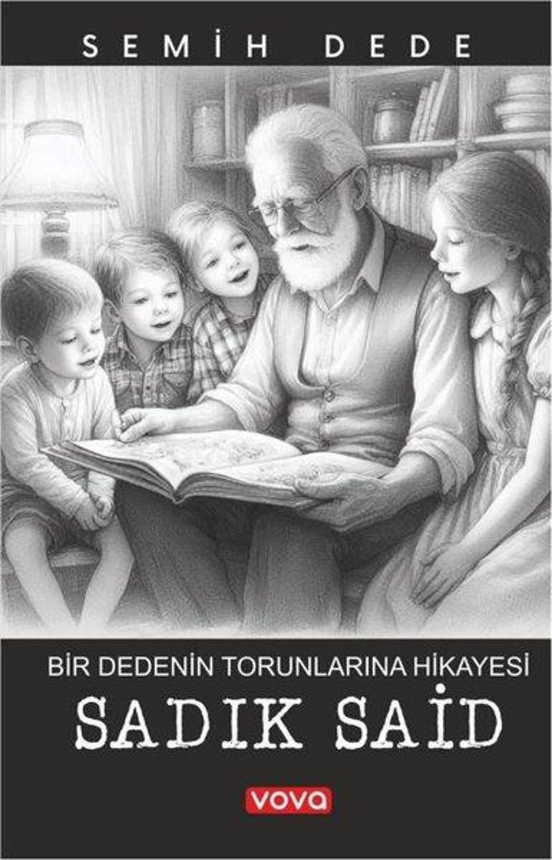 Bir Dedenin Torunlarına Hikayesi - Sadık Said