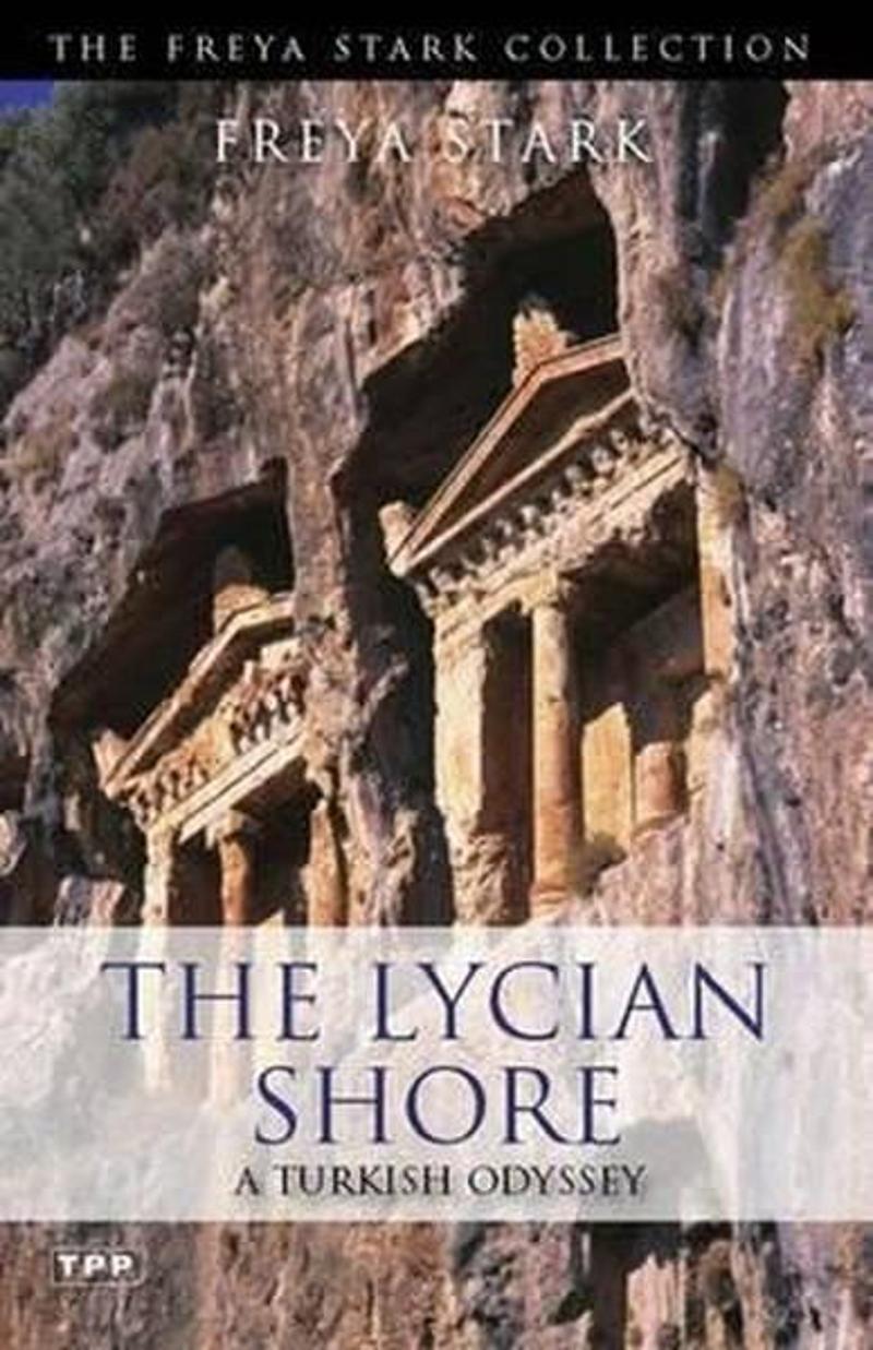 I B Tauris & Co Ltd The Lycian Shore: A Turkish Odyssey (Freya Stark Collection) - Freya Stark