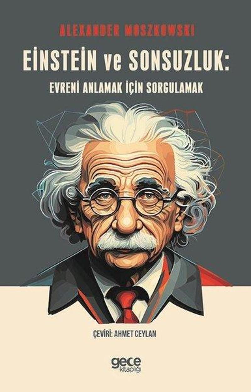 Gece Kitaplığı Einstein ve Sonsuzluk: Evreni Anlamak için Sorgulamak - Alexander Moszkowski