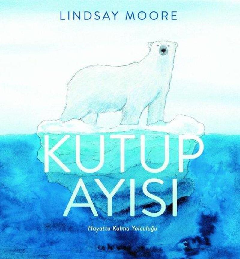 Martı Yayınları Yayinevi Kutup Ayısı - Hayatta Kalma Yolculuğu - Lindsay Moore