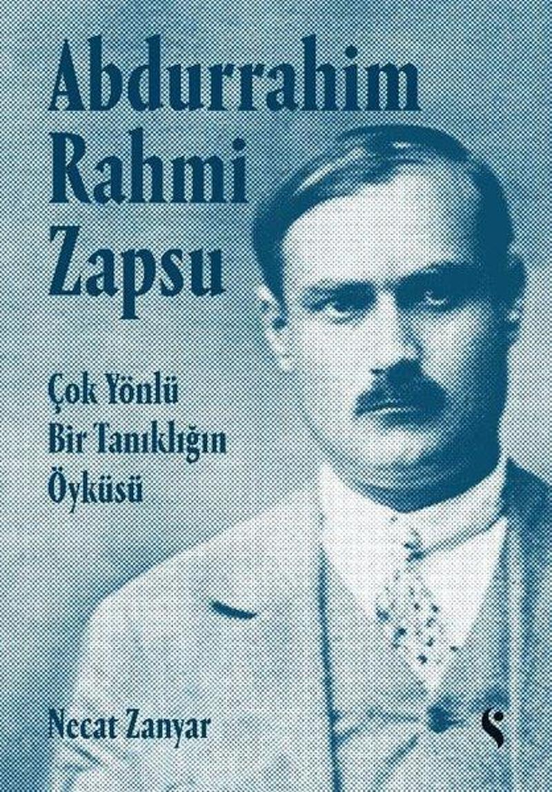 Abdurrahim Rahmi Zapsu - Çok Yönlü Bir Tanıklığın Öyküsü