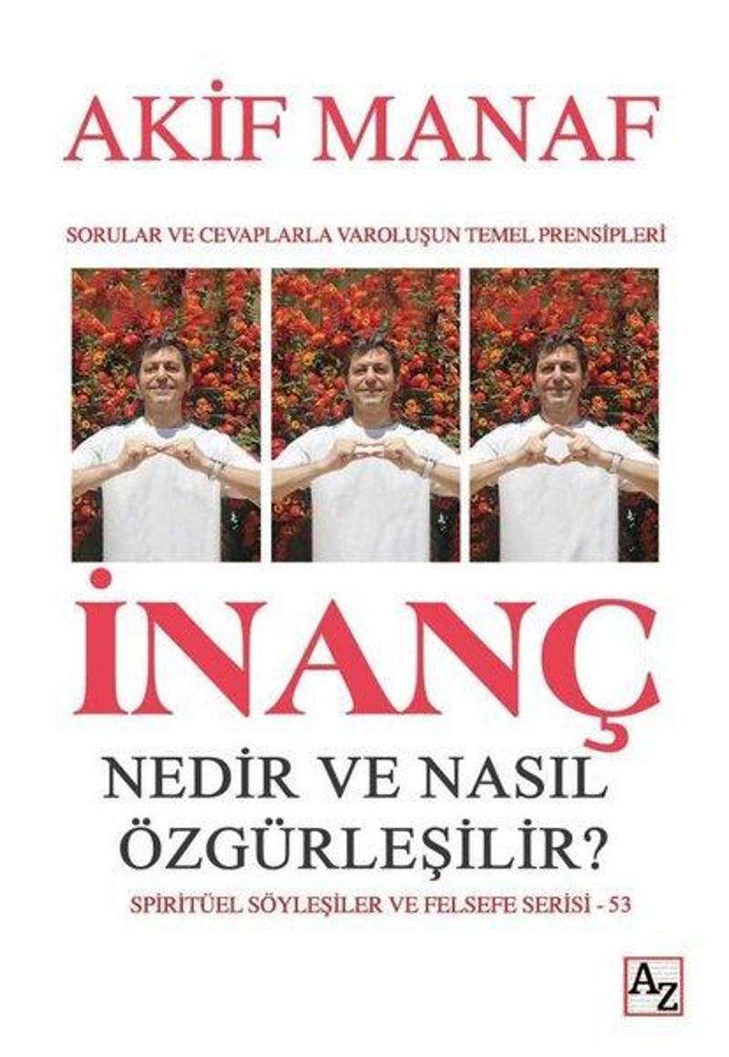 İnanç Nedir ve Nasıl Özgürleşilir? Sorular ve Cevaplarla Varoluşun Temel Prensipleri