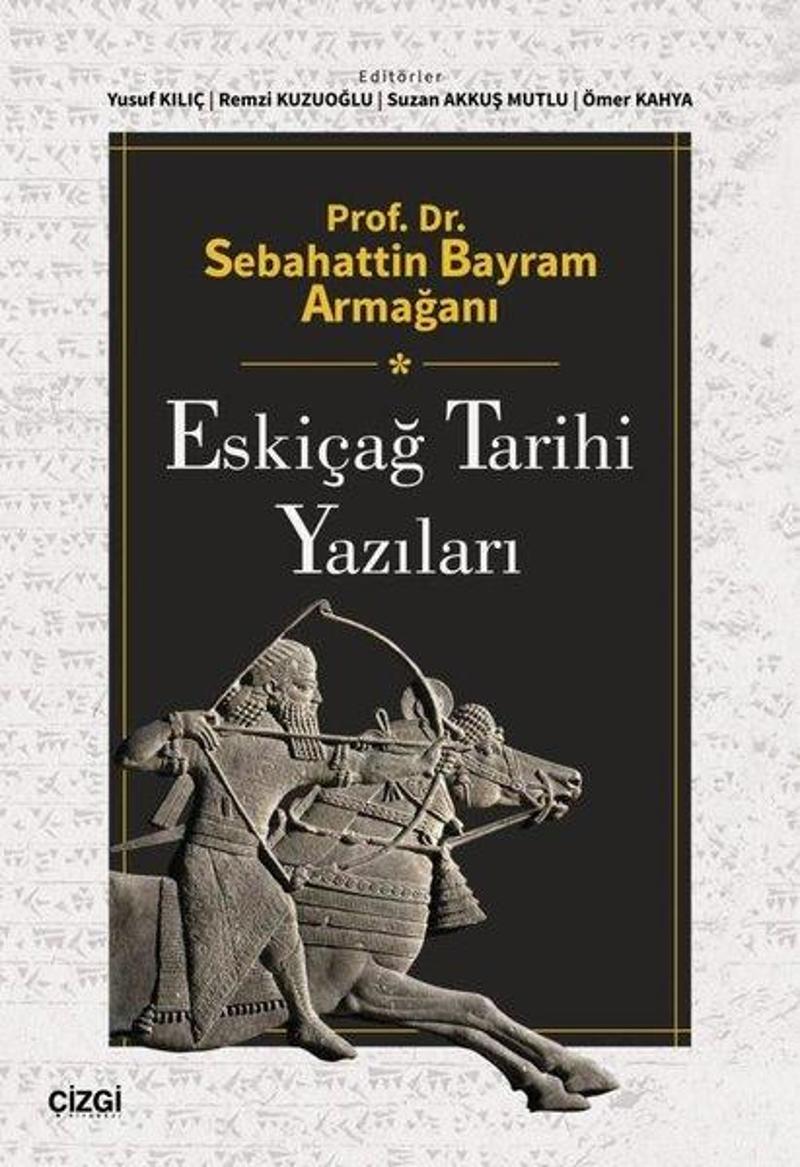 Çizgi Kitabevi Eskiçağ Tarihi Yazıları - Prof. Dr. Sebahattin Bayram Armağanı - Kolektif