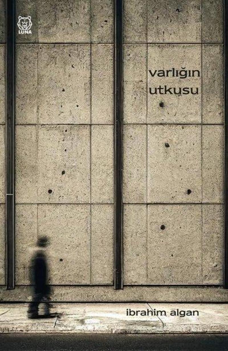 Luna Yayınları Varlığın Utkusu - İbrahim Algan