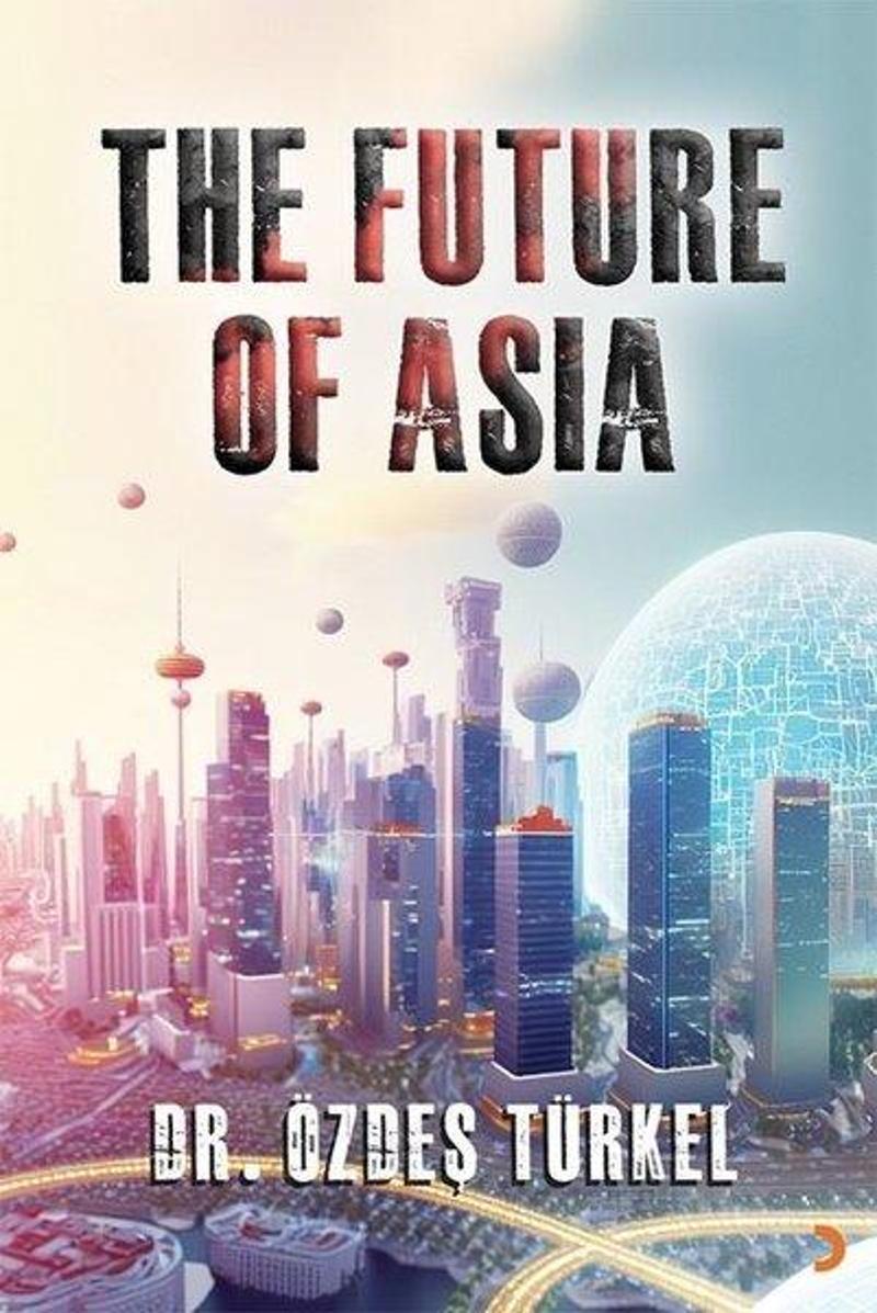 Cinius Yayinevi The Future Of Asia - Özdeş Türkel Türkel