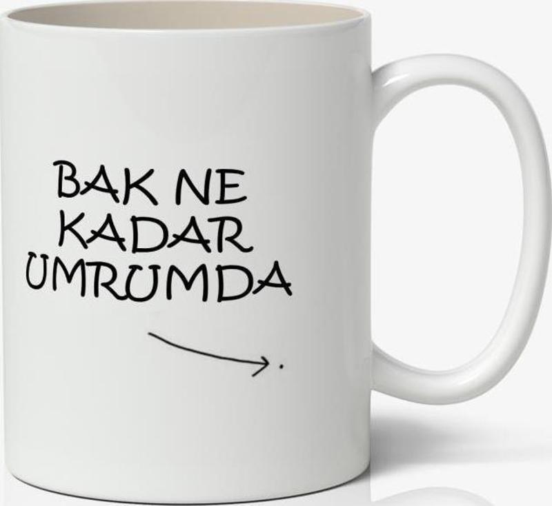 Bak Ne Kadar Umrumda Yazılı Baskılı Kupa Bardak - Baskılı Kahve Kupa Bardak