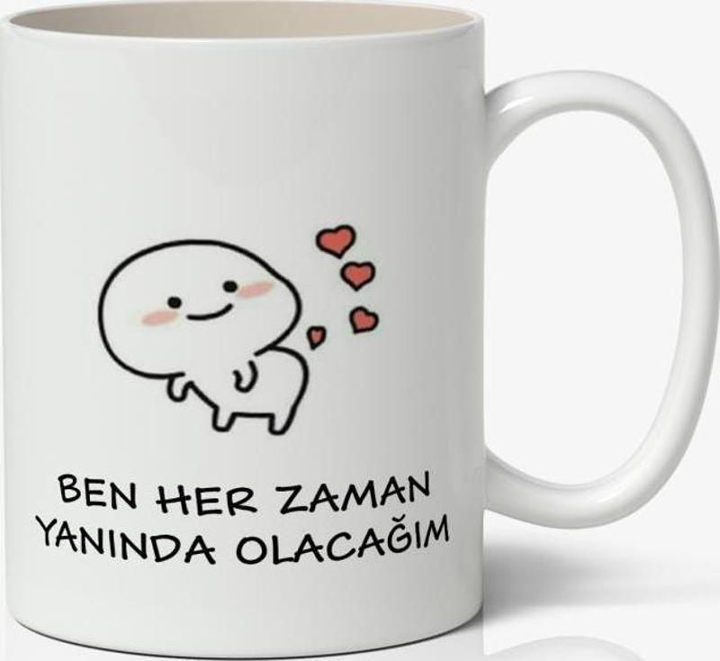 Ben Her Zaman Yanında Olacağım Yazılı Baskılı Kupa Bardak Baskılı Kahve Kupa Bardak