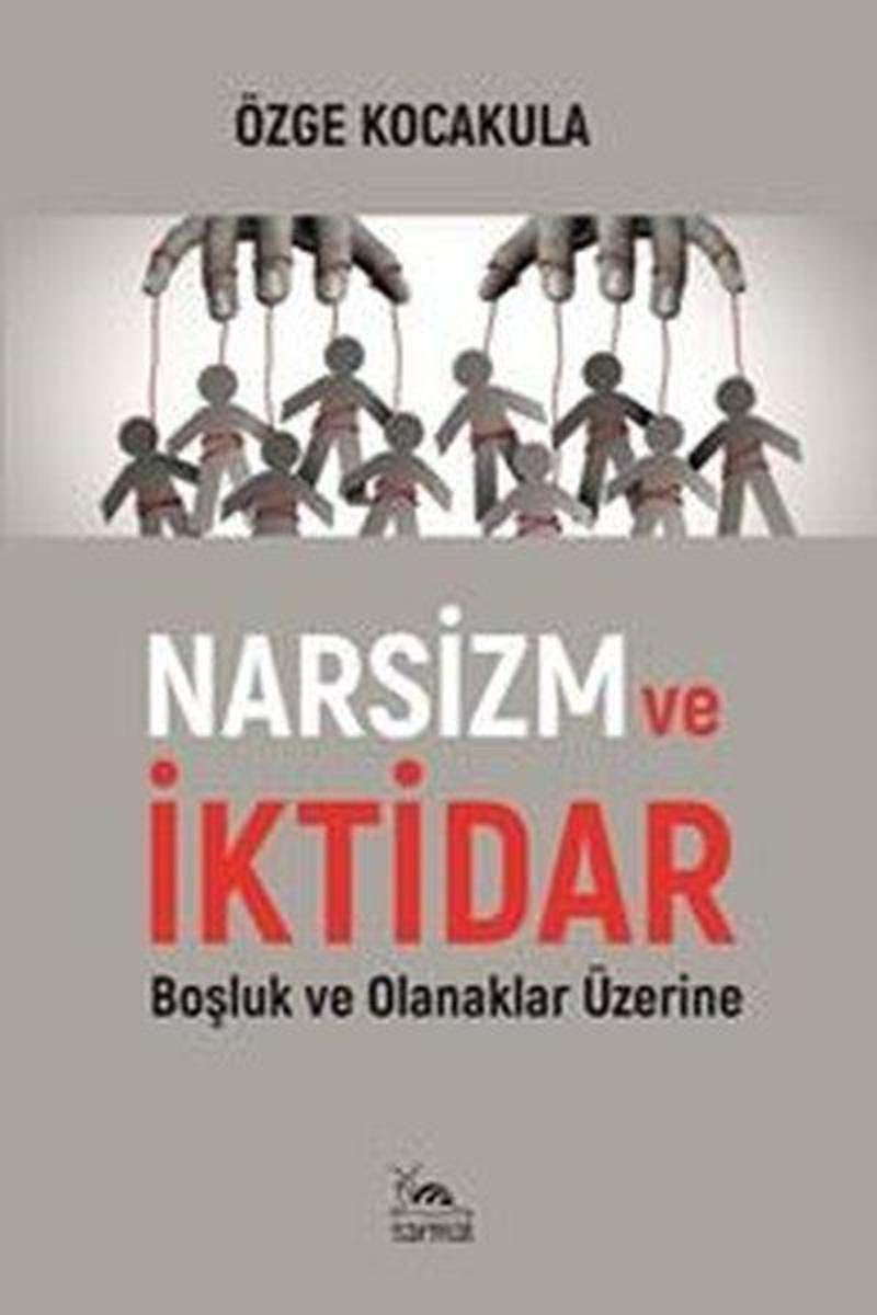 Narsizim ve İktidar - Boşluk ve Olanaklar Üzerine