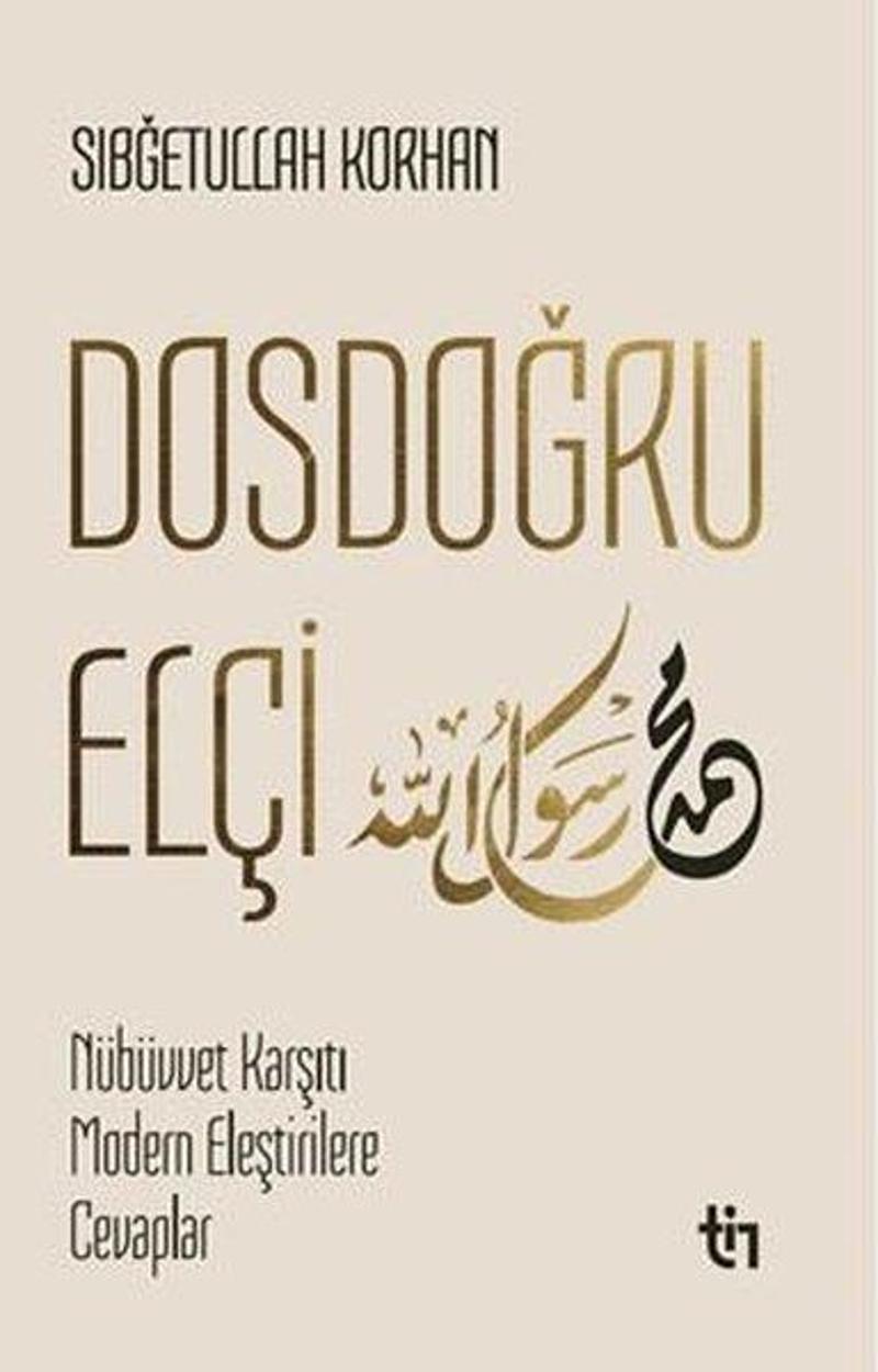 Dosdoğru Elçi - Mübüvvet Karşıtı Modern Eleştirilere Cevaplar