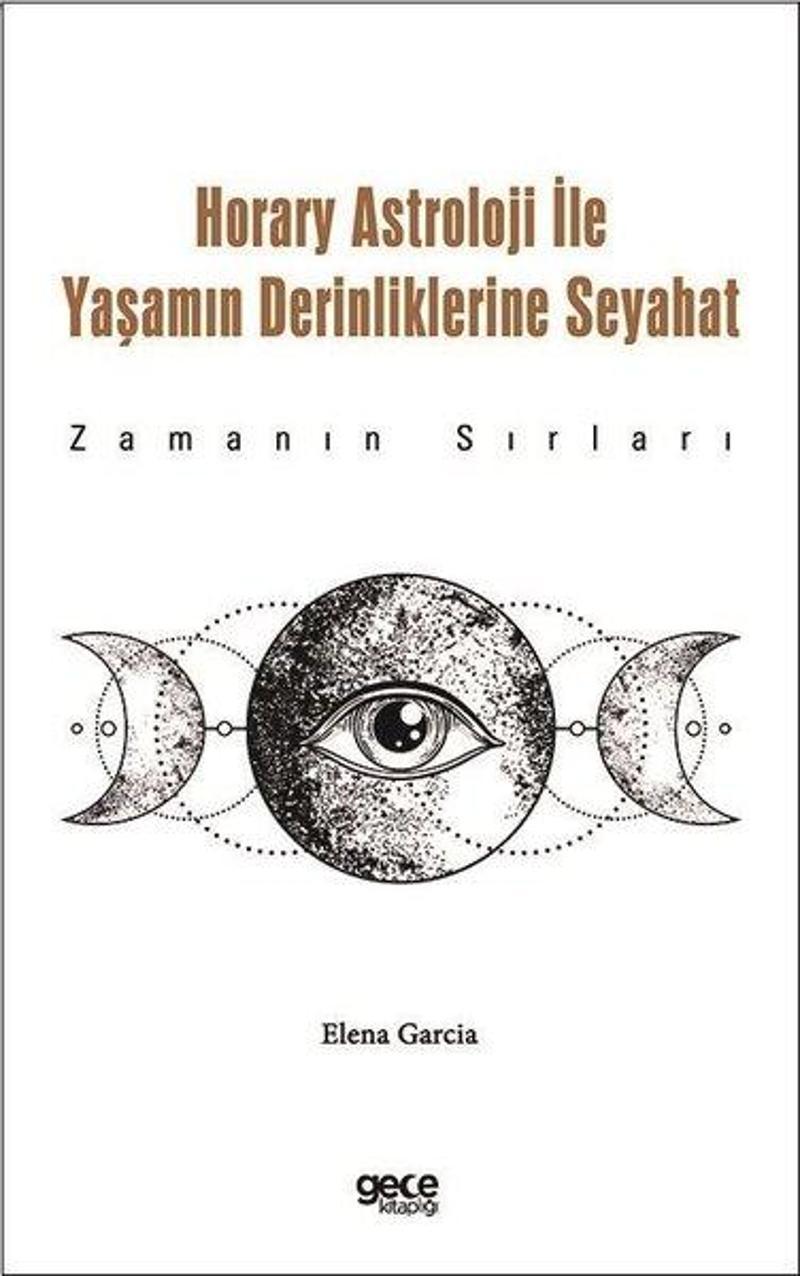 Horary Astroloji İle Yaşamın Derinliklerine Seyahat - Zamanın Sırları