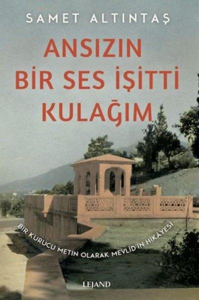 Ansızın Bir Ses İşitti Kulağım - Bir Kurucu Metin Olarak Mevlid'in Hikayesi