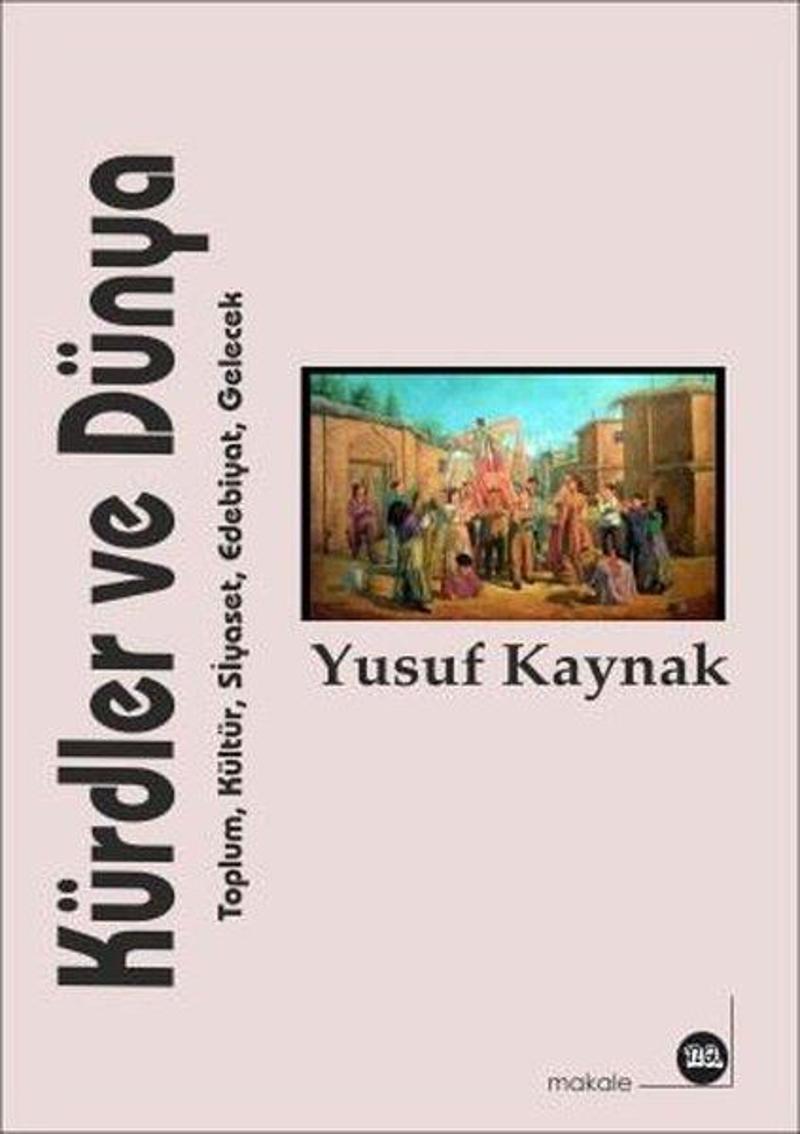 Kürdler ve Dünya - Toplum, Kültür, Siyaset, Edebiyat, Gelecek