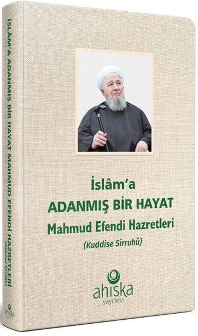 İslam'a Adanmış Bir Hayat - Mahmud Efendi Hazretleri (Kuddise Sirruhü)