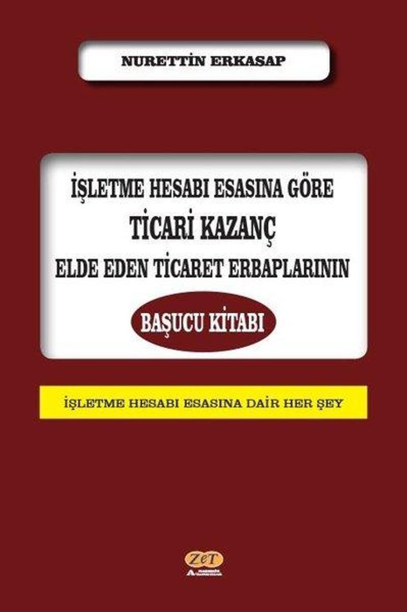 İşletme Hesabı Esasına Göre Ticari Kazanç Elde Eden Ticaret Erbaplarının Başucu Kitabı