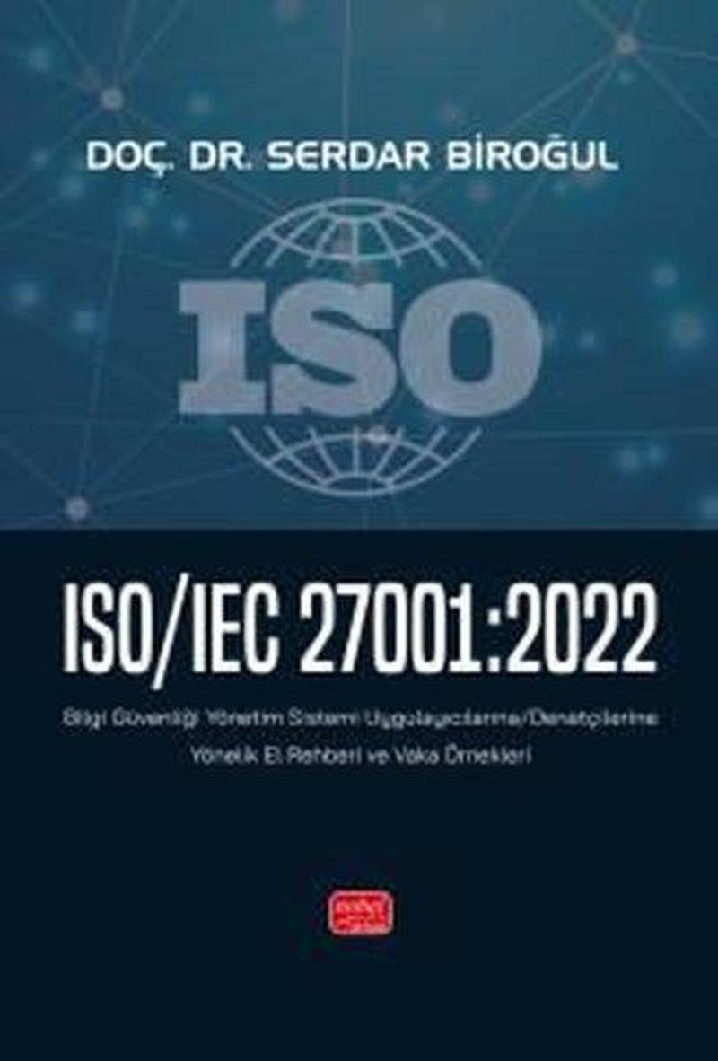 ISO - IEC 27001: 2022 Bilgi Güvenliği Yönetim Sistemi Uygulayıcılarına - Denetçilerine Yönelik El Re