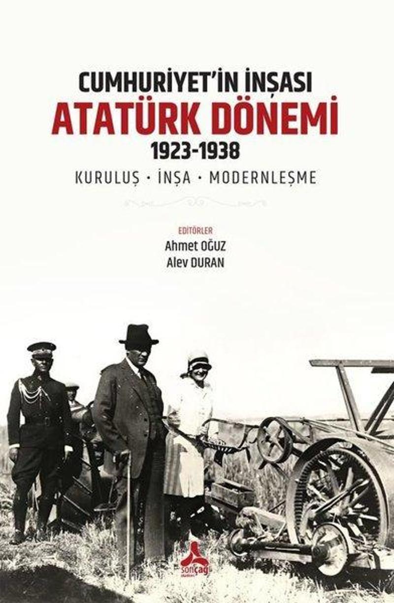 Cumhuriyet'in İnşası Atatürk Dönemi 1923 - 1938: Kuruluş - İnşa - Modernleşme