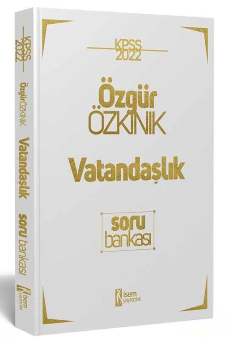 İsem Özgür Özkınık 2022 Kpss Genel Kültür Vatandaşlık Çözümlü Soru Bankası