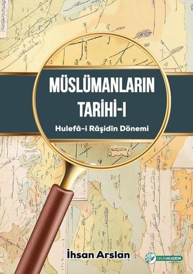 Müslümanların Tarihi 1 - Hulefa-i Raşidin Dönemi