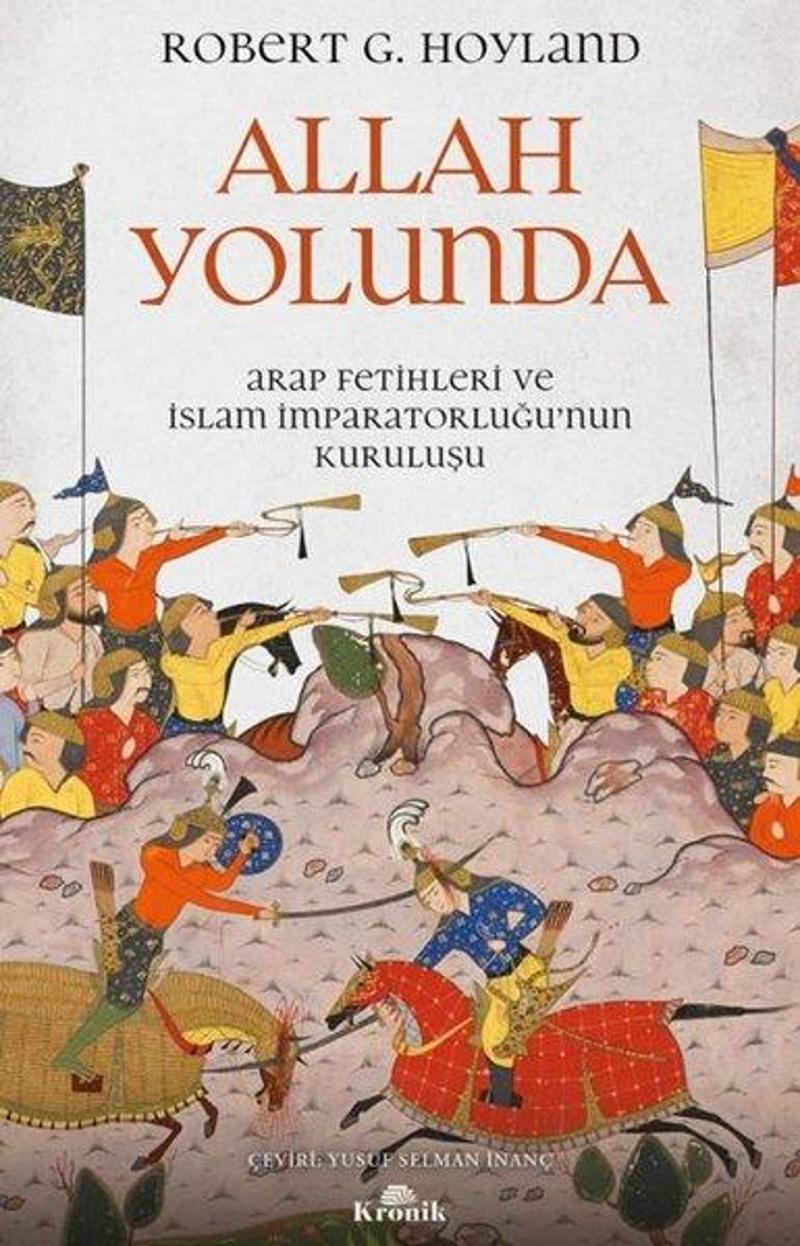 Allah Yolunda - Arap Fetihleri ve İslam İmparatorluğu'nun Kuruluşu