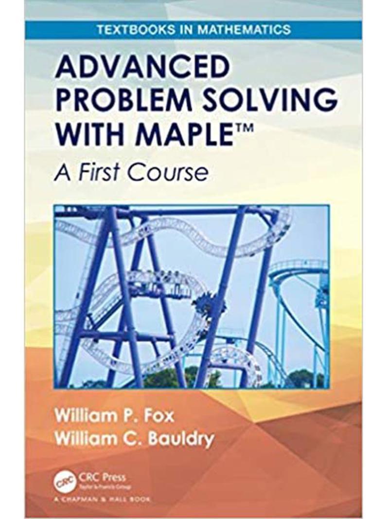 Advanced Problem Solvıng Wıth Maple - Crc Press