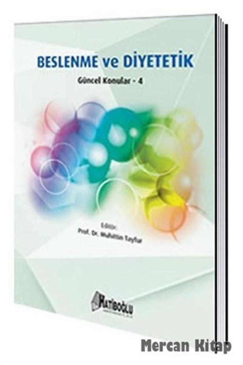 Beslenme Ve Diyetetik Güncel Konular 4 - Hatiboğlu Yayınları