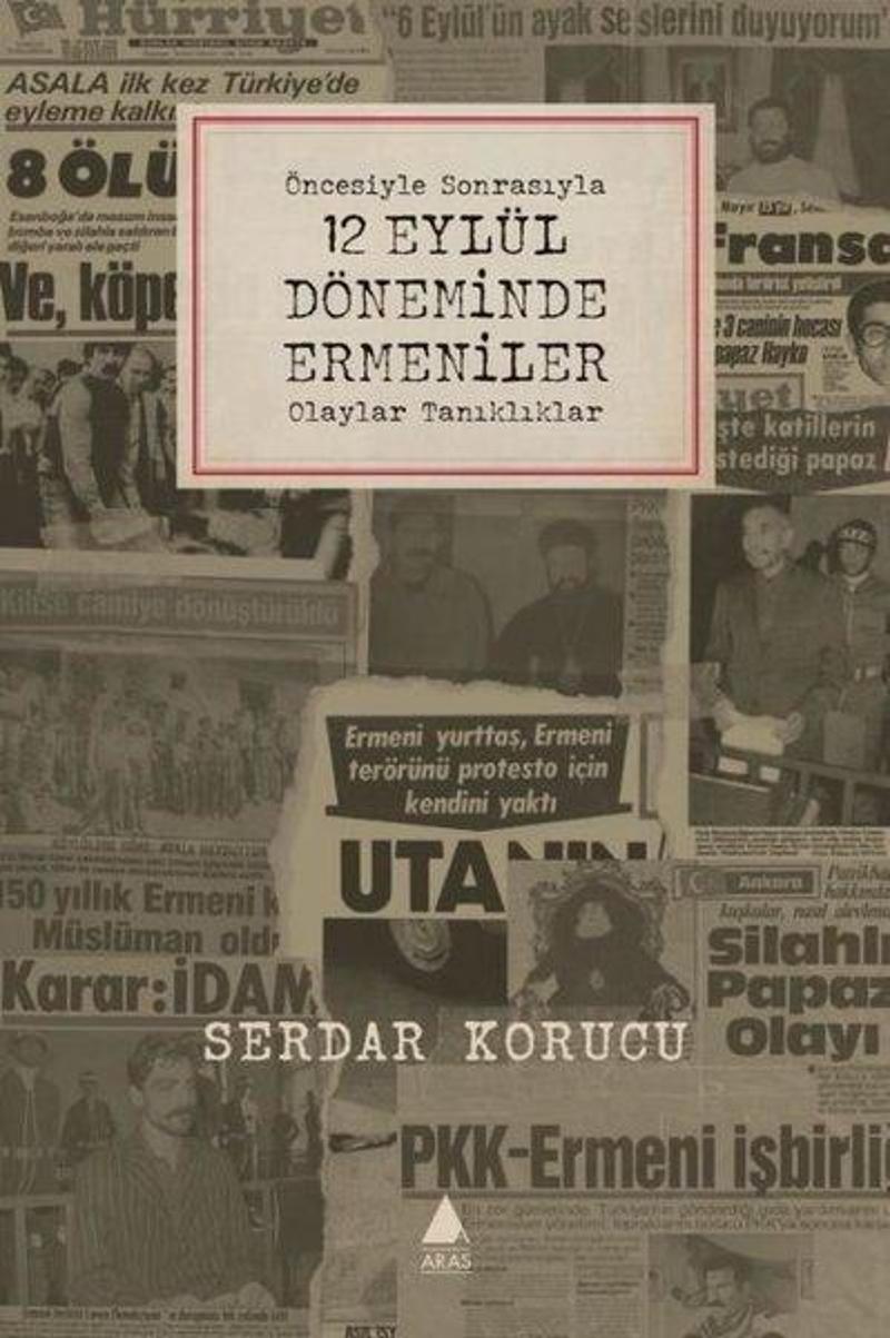 Öncesiyle Sonrasıyla 12 Eylül Döneminde Ermeniler - Olaylar Tanıklıklar