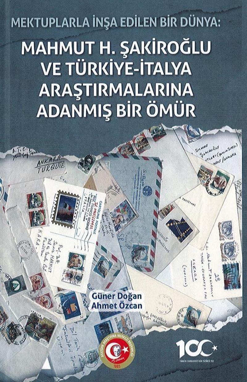 Mektuplarla İnşa Edilen Bir Dünya: Mahmut H. Şakiroğlu ve Türk-İtalyan Araştırmalarına Adanmış Bir Ömür