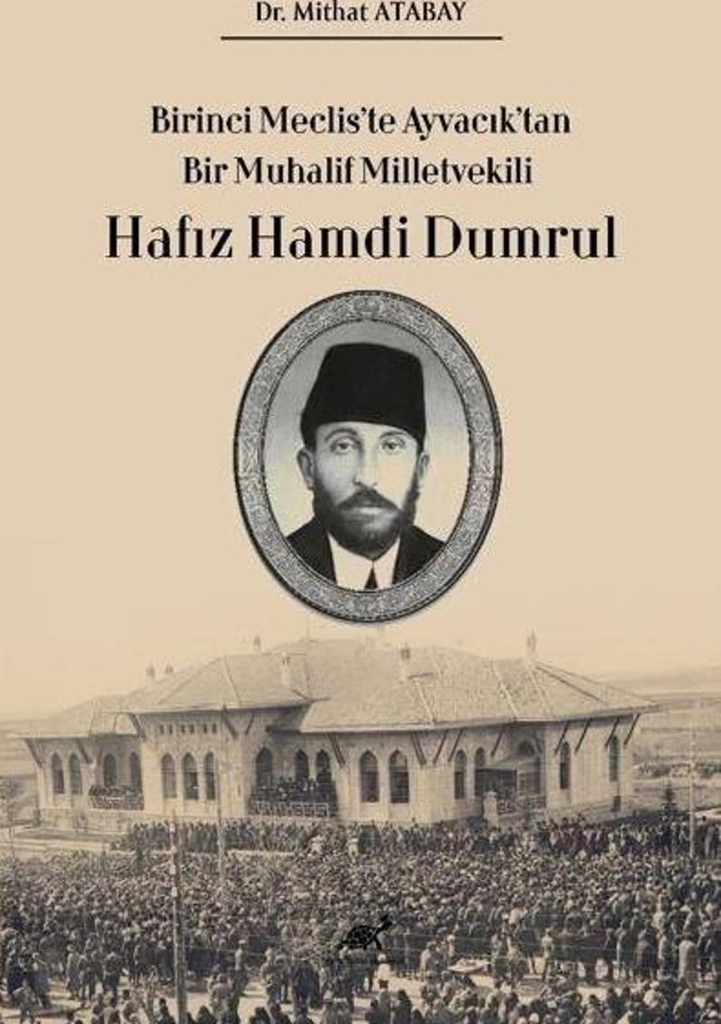 Birinci Meclis’te Ayvacık’tan Bir Muhalif Milletvekili Hafız Hamdi Dumrul