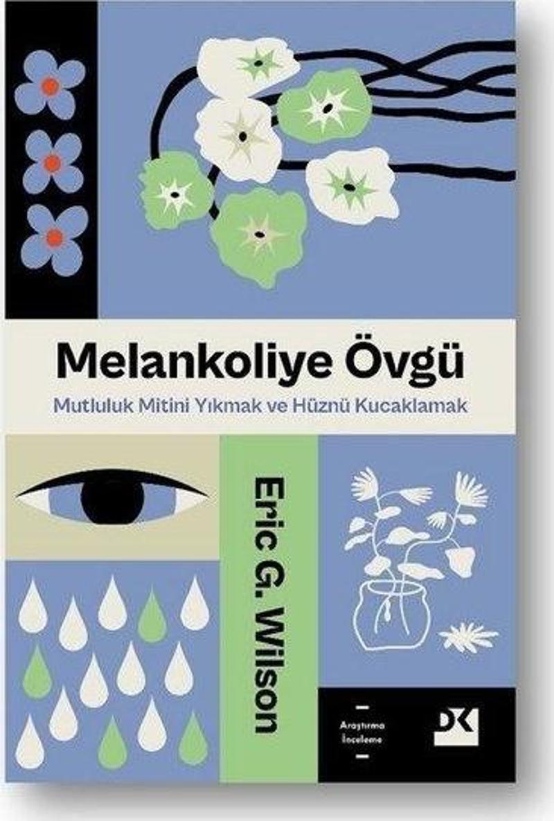 Melankoliye Övgü - Mutluluk Mitini Yıkmak ve Hüznü Kucaklamak