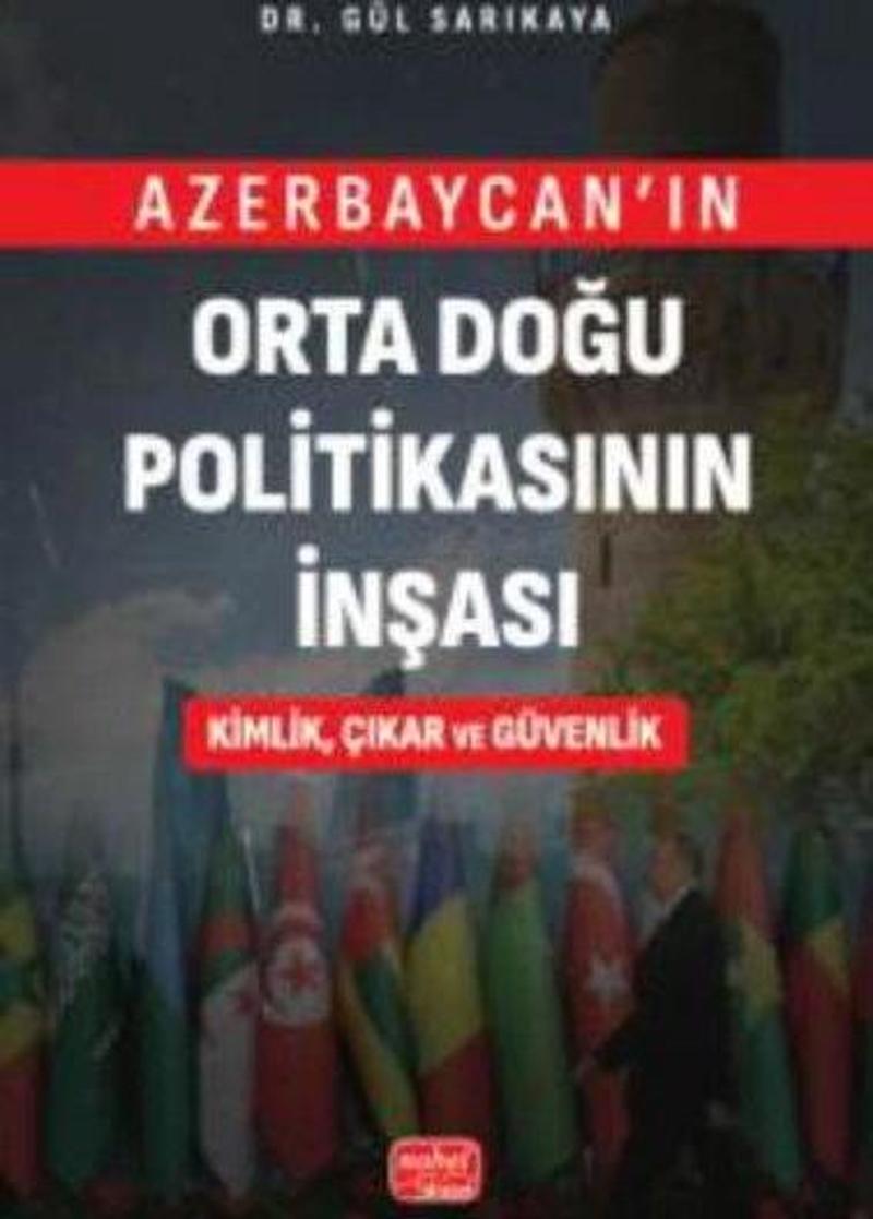 Azerbaycan'ın Orta Doğu Politikasının İnşası Kimlik Çıkar ve Güvenlik