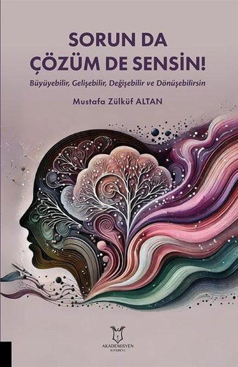 Sorun Da Çözüm De Sensin - Büyüyebilir Gelişebilir Değişebilir ve Dönüşebilirsin