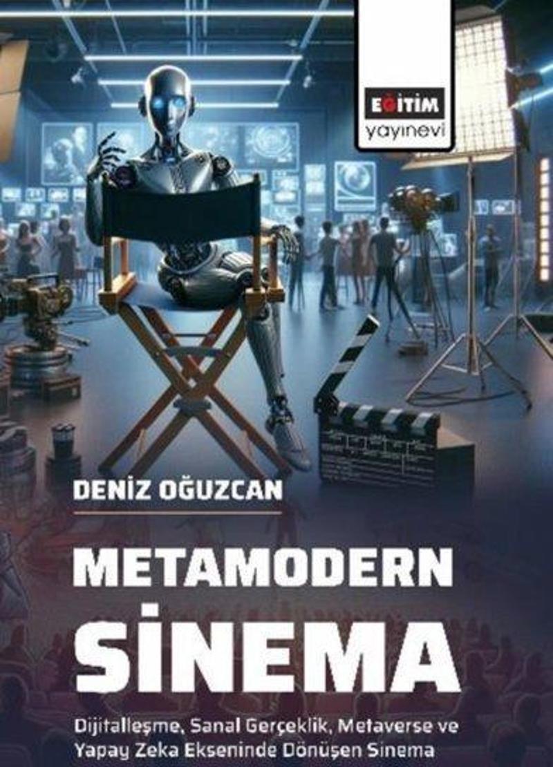 Metamodern Sinema - Dijitalleşme Sanal Gerçeklik Metaverse ve Yapay Zeka Ekseninde Dönüşen Sinema