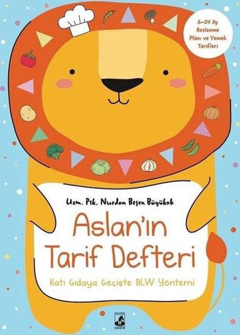 Aslan'ın Tarif Defteri - Katı Gıdaya Geçişte BLW Yöntemi - 6 - 24 Ay Beslenme Planı ve Yemek Tarifle