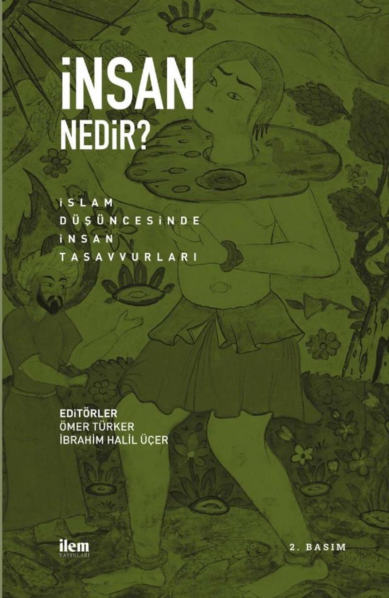 İNSAN NEDİR? İslam Düşüncesinde İnsan Tasavvurları