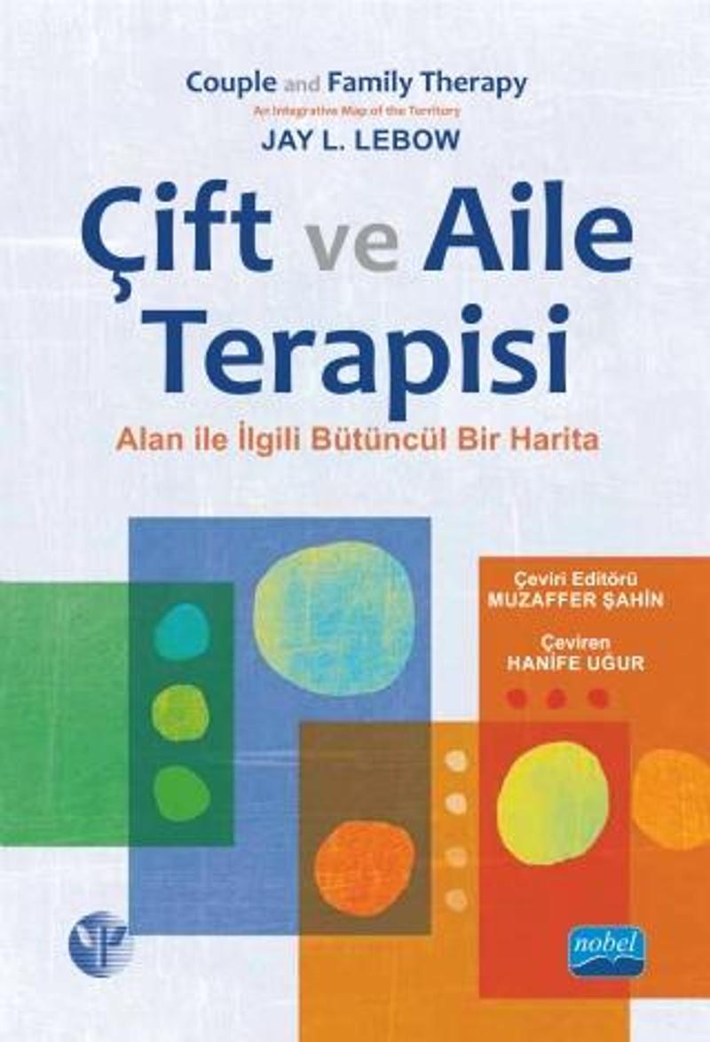 ÇİFT VE AİLE TERAPİSİ - Alanla İlgili Bütüncül Bir Harita / COUPLE AND FAMILY THERAPY - An Integrati