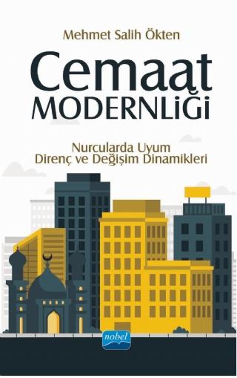 Cemaat Modernliği: Nurcularda Uyum, Direnç ve Değişim Dinamikleri