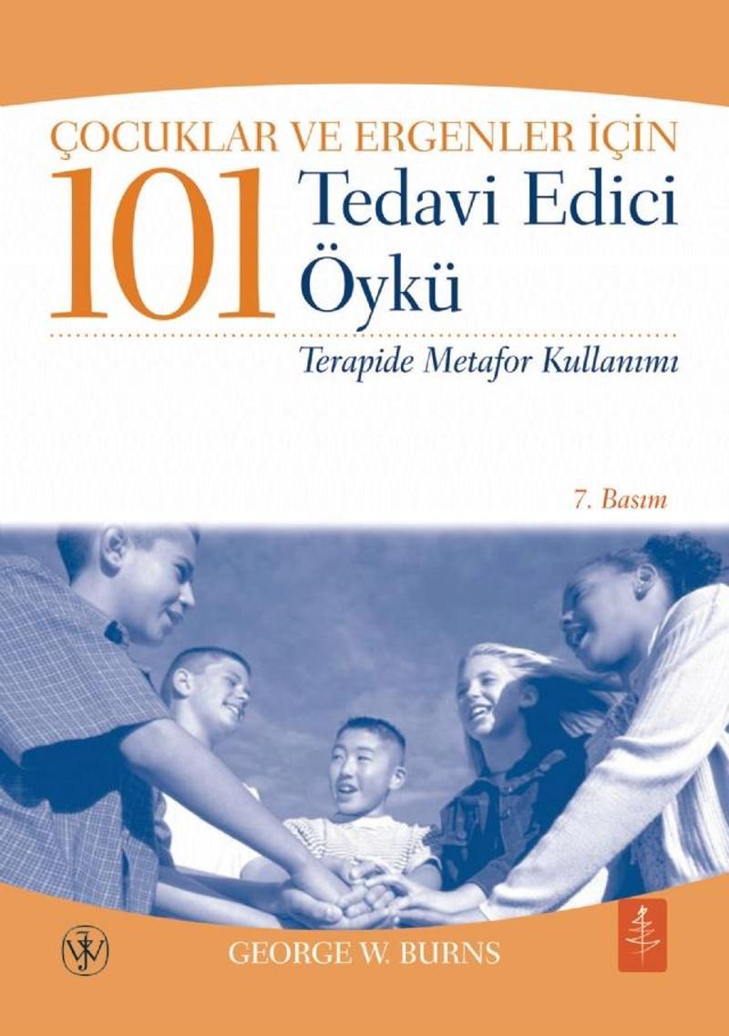 Çocuklar ve Ergenler İçin 101 TEDAVİ EDİCİ ÖYKÜ - Terapide Metafor Kullanımı - 101 Healing Stories f