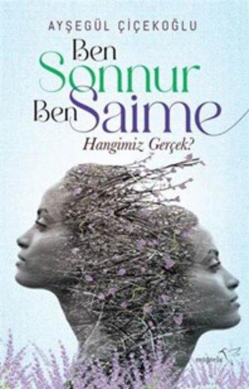 Ben Sonnur Ben Saime: Hangimiz Gerçek?
