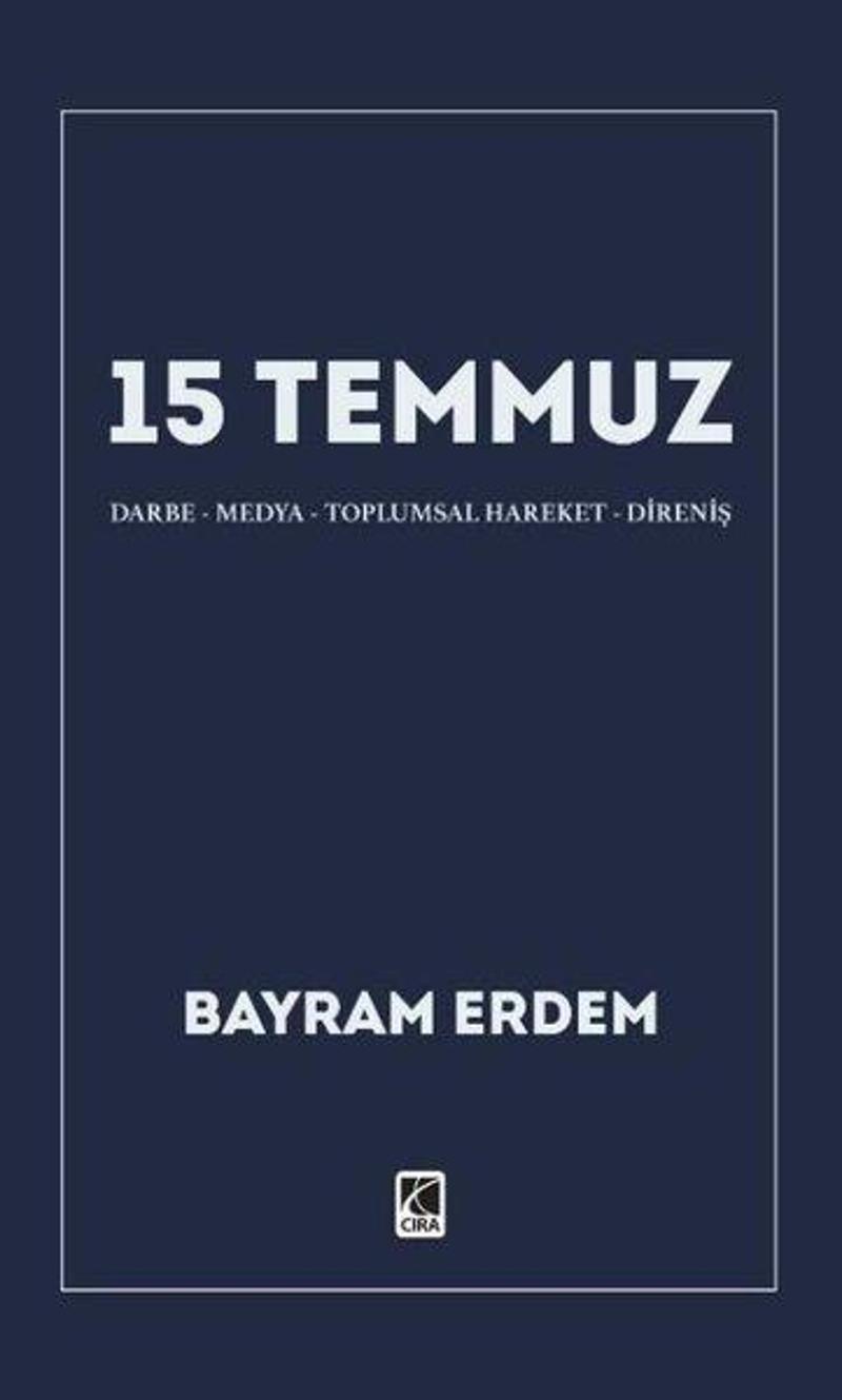 15 Temmuz - Darbe - Medya - Toplumsal Hareket - Direniş