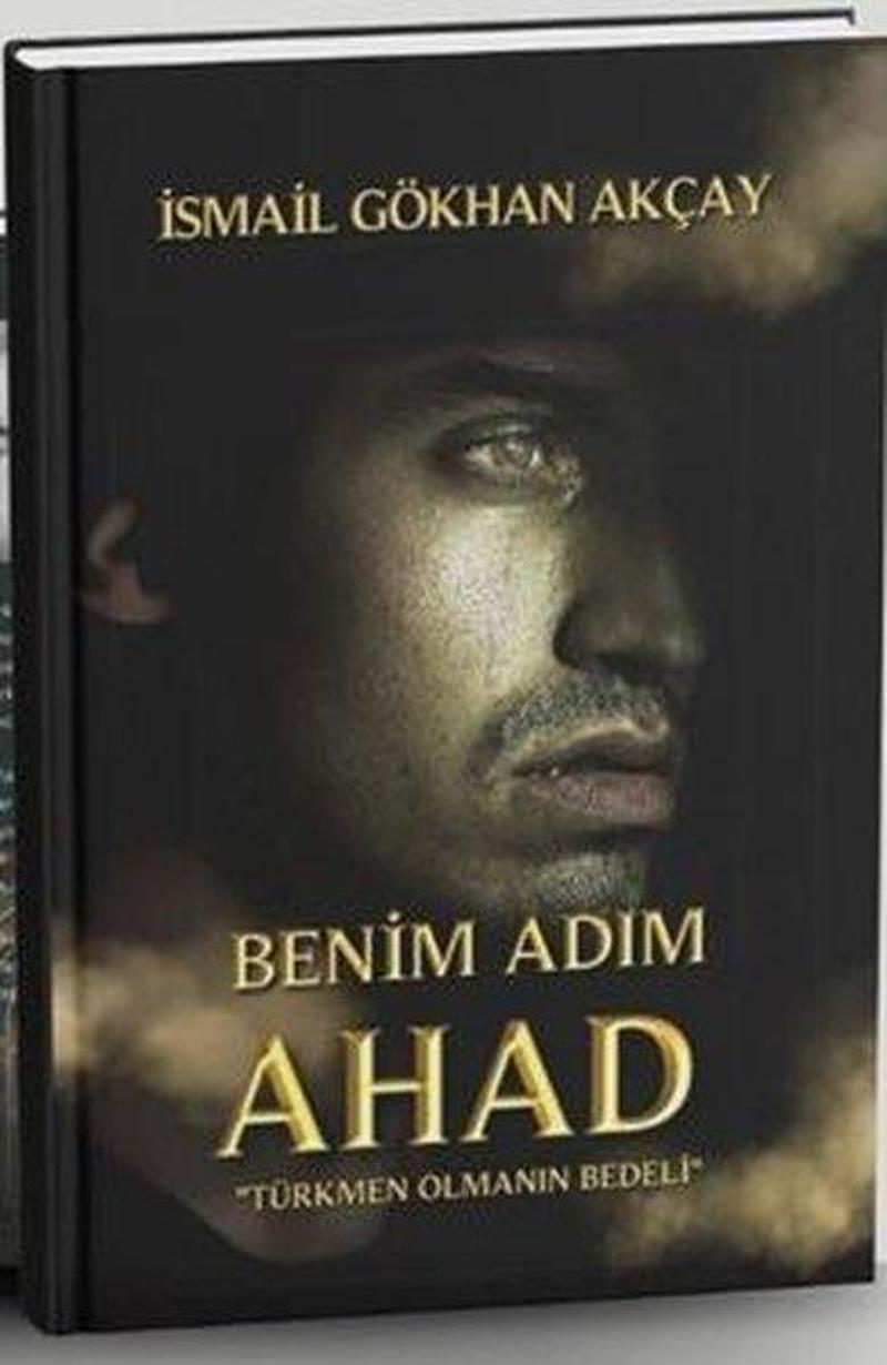 Benim Adım Ahad - Türkmen Olmanın Bedeli