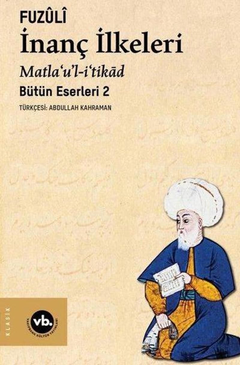 İnanç İlkeleri Matla'ul-i'tikad - Günümüz Türkçesiyle Bütün Eserleri 2