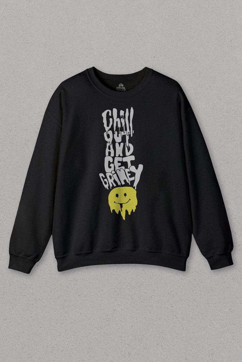 Unisex Sweatshirt Chill Out And Get Grimey Relax Smile Gülen Surat Baskılı Sweat