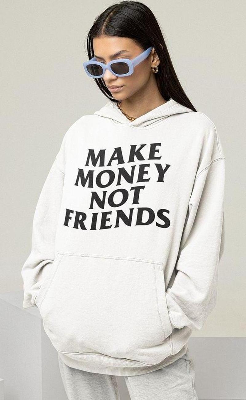 Make Money Not Friends Yazılı Unisex Oversize Hoodie