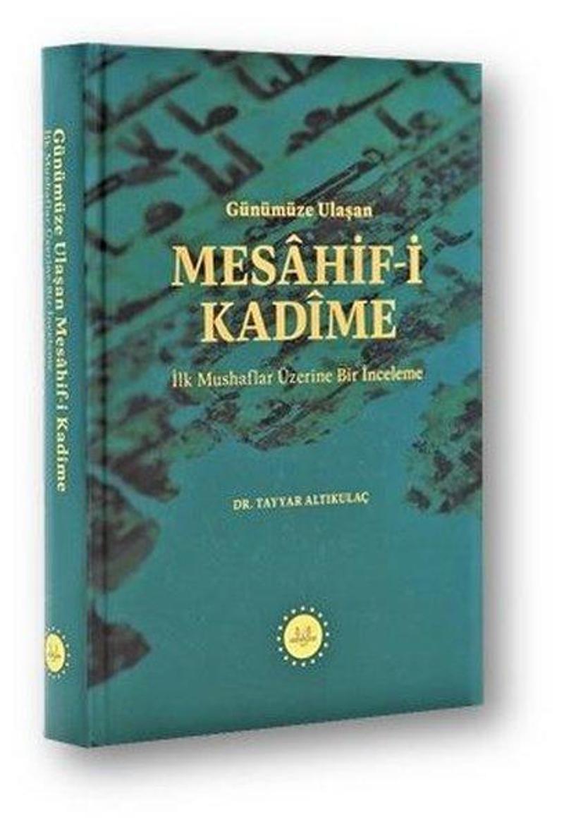 Günümüze Ulaşan Mesahif-i Kadime - İlk Mushaflar Üzerine Bir İnceleme