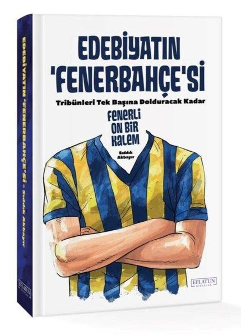 Edebiyatın Fenerbahçe'si - Tribünleri Tek Başına Dolduracak Kadar Fenerli On Bir Kalem